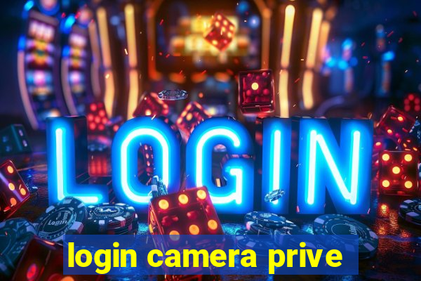 login camera prive